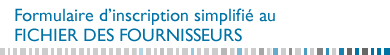Formulaire d'inscription simplifi� - Fichiers des fournisseurs