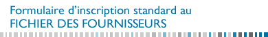 Formulaire d'inscription standard - Fichiers des fournisseurs